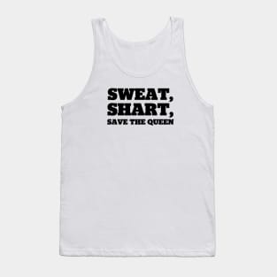 Sweat, Shart, Save The Queen Tank Top